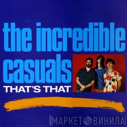  The Incredible Casuals  - That's That