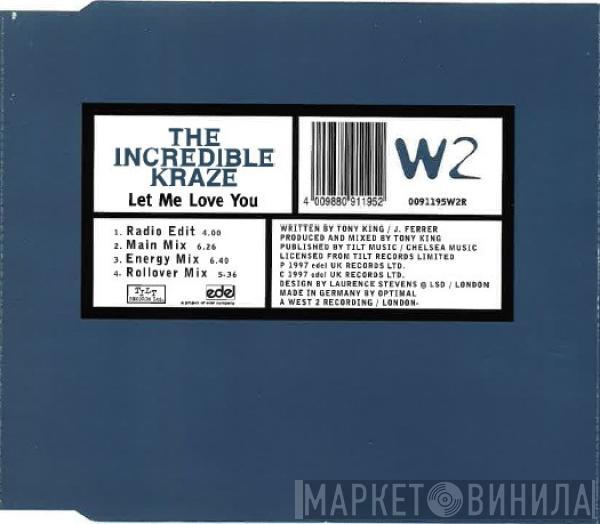 The Incredible Kraze - Let Me Love You