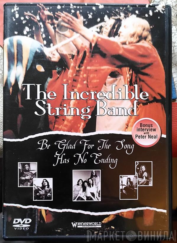  The Incredible String Band  - Be Glad For The Song Has No Ending