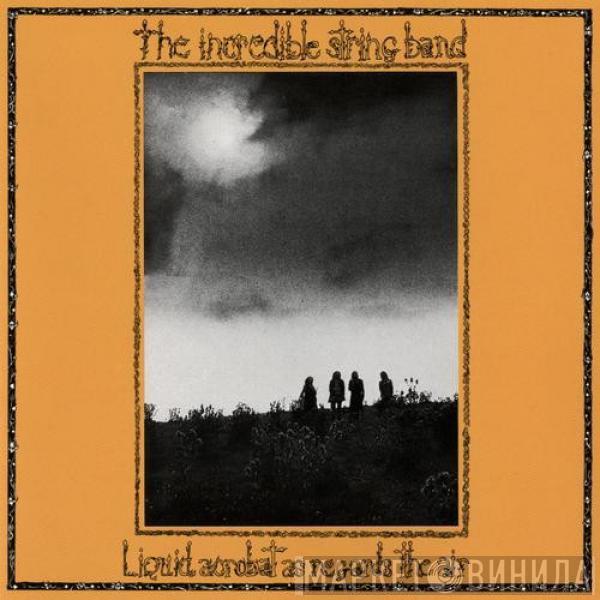  The Incredible String Band  - Liquid Acrobat As Regards The Air