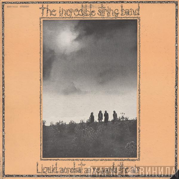  The Incredible String Band  - Liquid Acrobat As Regards The Air