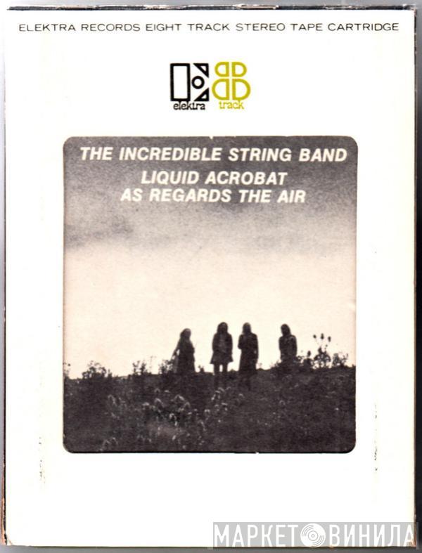  The Incredible String Band  - Liquid Acrobat As Regards The Air