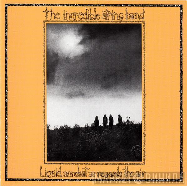  The Incredible String Band  - Liquid Acrobat As Regards The Air