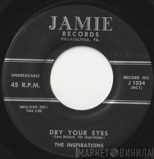  The Inspirations   - Dry Your Eyes / Good By