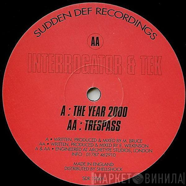 The Interrogator, TEK  - The Year 2000 / Trespass
