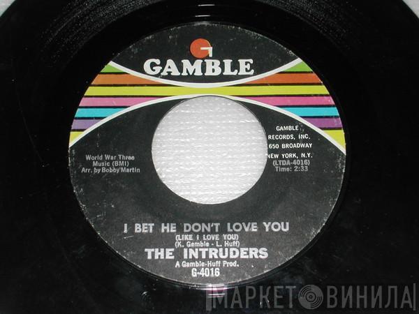 The Intruders - I Bet He Don't Love You (Like I Love You)