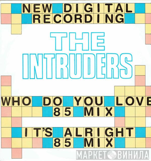  The Intruders  - Who Do You Love ('85 Mix)