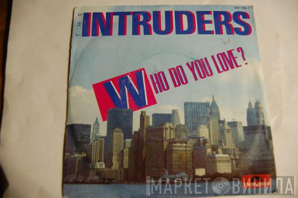  The Intruders  - Who Do You Love?