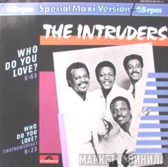  The Intruders  - Who Do You Love