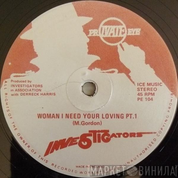 The Investigators  - Woman I Need Your Loving