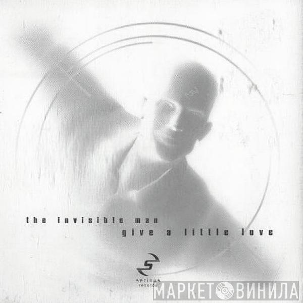 The Invisible Man  - Give A Little Love