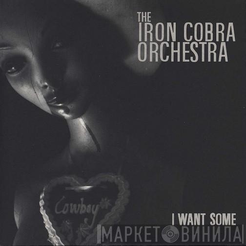 The Iron Cobra Orchestra - I Want Some
