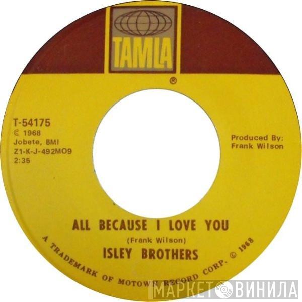  The Isley Brothers  - All Because I Love You / Behind A Painted Smile
