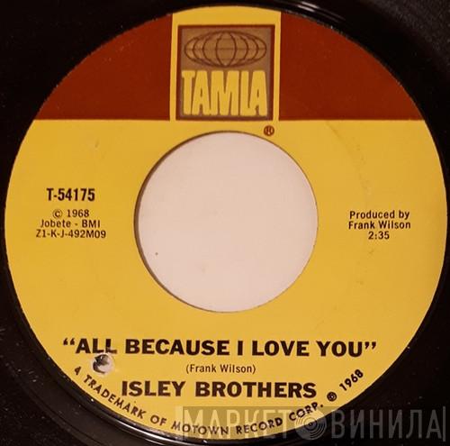  The Isley Brothers  - All Because I Love You / Behind A Painted Smile