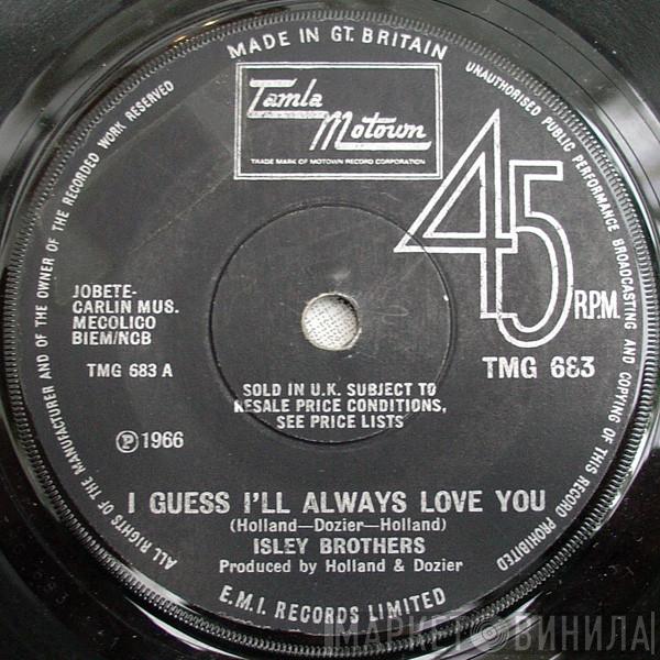  The Isley Brothers  - I Guess I'll Always Love You / It's Out Of The Question