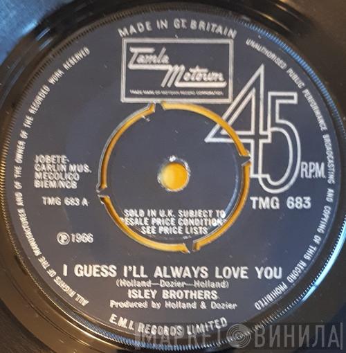  The Isley Brothers  - I Guess I'll Always Love You / It's Out Of The Question
