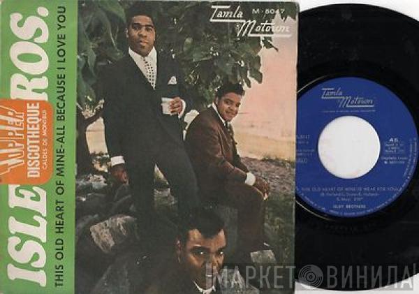  The Isley Brothers  - This Old Heart Of Mine / All Because I Love You