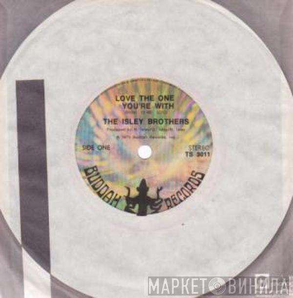  The Isley Brothers  - Love The One You're With