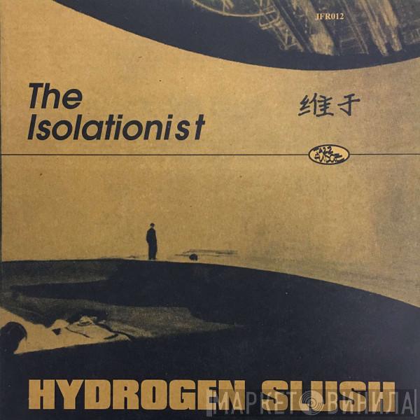 The Isolationist - Hydrogen Slush