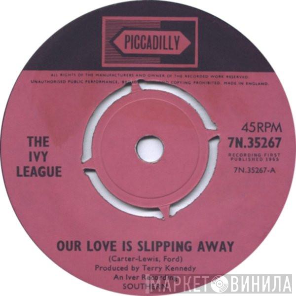  The Ivy League  - Our Love Is Slipping Away