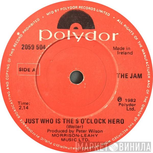 The Jam  - Just Who Is The 5 O'Clock Hero
