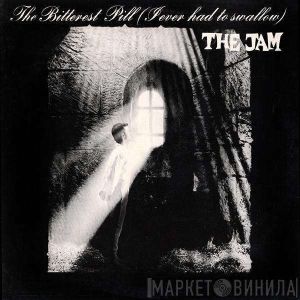  The Jam  - The Bitterest Pill (I Ever Had To Swallow)