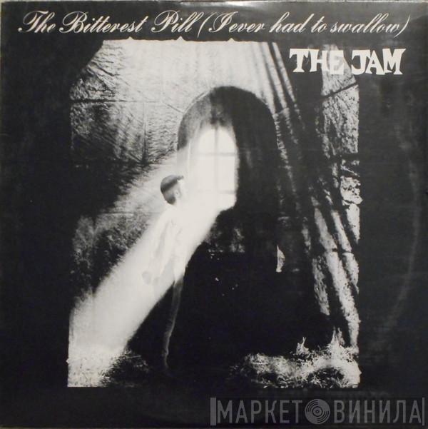  The Jam  - The Bitterest Pill (I Ever Had To Swallow)