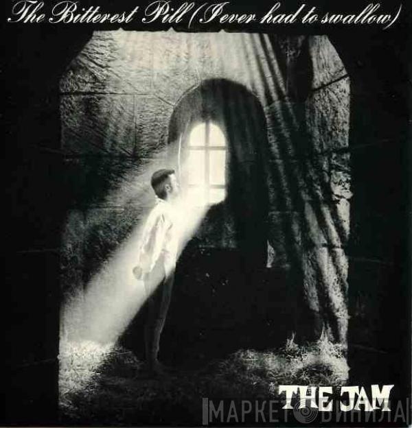  The Jam  - The Bitterest Pill (I Ever Had To Swallow)