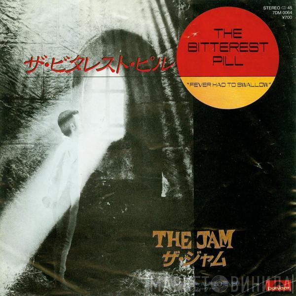 The Jam  - The Bitterest Pill (I Ever Had To Swallow)