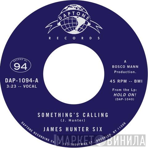  The James Hunter Six  - Something's Calling / Talkin' 'Bout My Love