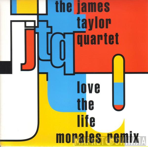  The James Taylor Quartet  - Love The Life (Morales Remixes)