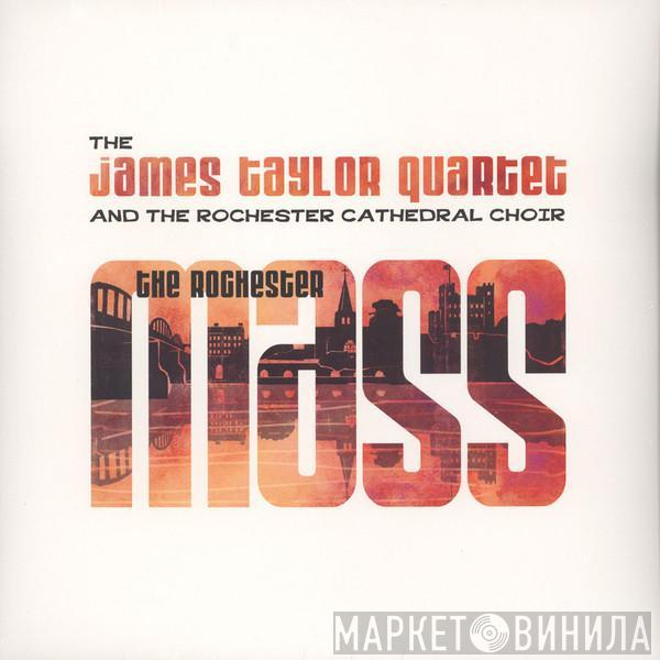 The James Taylor Quartet, Rochester Cathedral Choir - The Rochester Mass