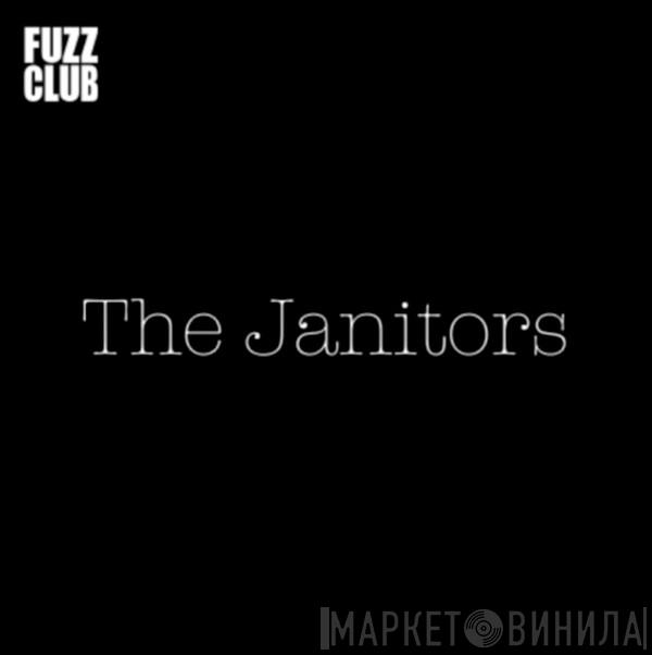  The Janitors   - Fuzz Club Sessions