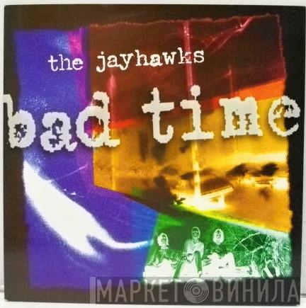 The Jayhawks - Bad Time