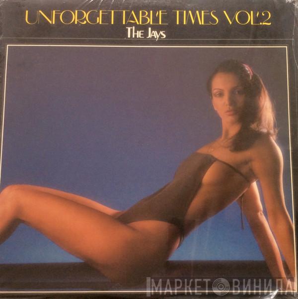 The Jays - Unforgettable Times Vol.2