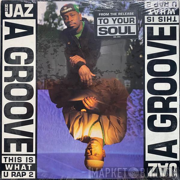 The Jaz - A Groove (This Is What U Rap 2)