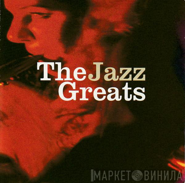  - The Jazz Greats (28 Classic Jazz Tracks)