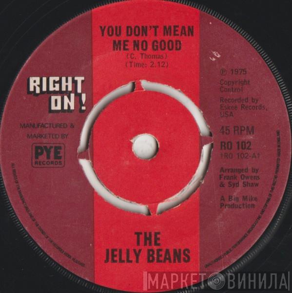  The Jelly Beans  - You Don't Mean Me No Good