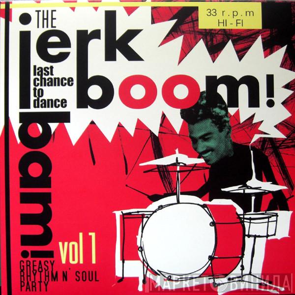  - The Jerk Boom! Bam! Vol 1