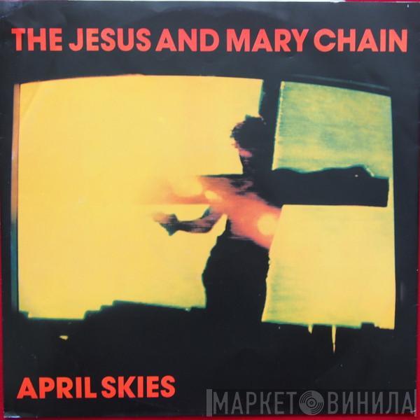  The Jesus And Mary Chain  - April Skies