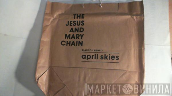  The Jesus And Mary Chain  - April Skies