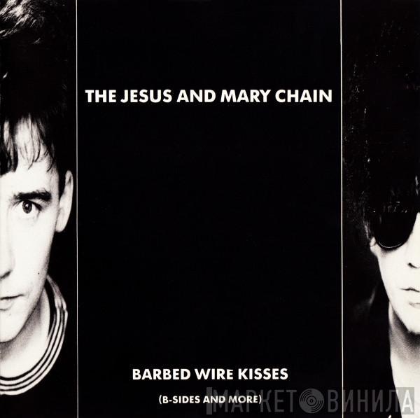 The Jesus And Mary Chain - Barbed Wire Kisses (B-Sides And More)