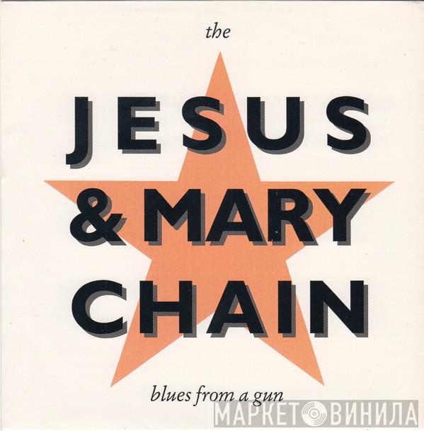 The Jesus And Mary Chain - Blues From A Gun