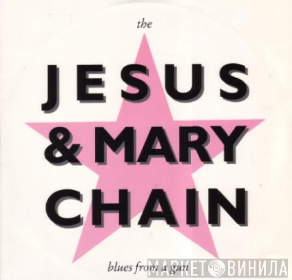  The Jesus And Mary Chain  - Blues From A Gun