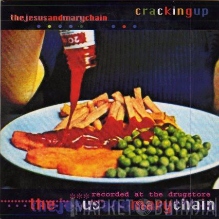 The Jesus And Mary Chain - Cracking Up