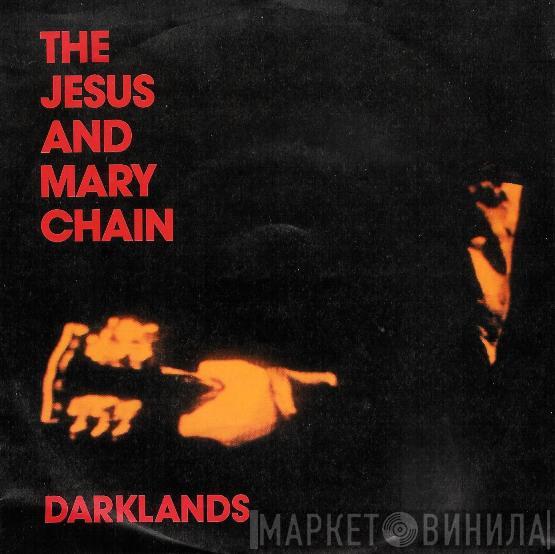  The Jesus And Mary Chain  - Darklands