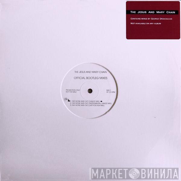  The Jesus And Mary Chain  - Far Gone And Out (Official Bootleg Mixes)