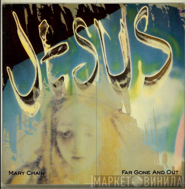  The Jesus And Mary Chain  - Far Gone And Out