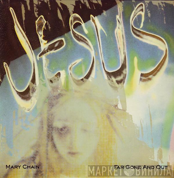 The Jesus And Mary Chain - Far Gone And Out