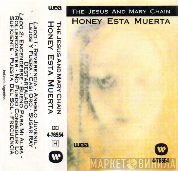  The Jesus And Mary Chain  - Honey Esta Muerta = Honey's Dead